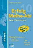Erfolg im Mathe-Abi 2009 Baden-W&uuml;rttemberg Pflichtteil: Analysis und Geometrie mit Tipps und L&ouml;sungen - Helmut Gruber, Robert Neumann