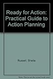 Ready for action : a practical guide to action planning