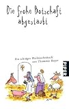 Die frohe Botschaft abgestaubt: Ein schr�ges Weihnachtsbuch - Thommie Bayer