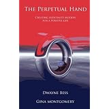 The Perpetual Hand: Creating Indefinite Motion for a Positive Life ~ Dwayne Bess