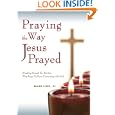 Praying the Way Jesus Prayed: Breaking Through the Barriers That Keep Us from Connecting With God by  Mark Link