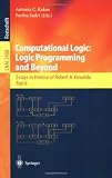 Computational Logic: Logic Programming and Beyond: Essays in Honour of Robert A. Kowalski, Part II (Lecture Notes in Computer Science / Lecture Notes in Artificial Intelligence)