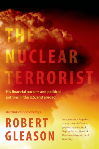 The Nuclear Terrorist: His Financial Backers and Political Patrons in the US and Abroad