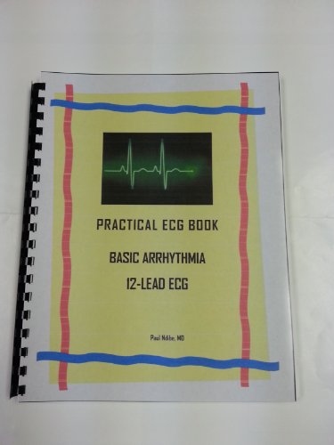 Practical EKG Book: Basic Arrhythmia and 12-Lead ECG Interpretation Plus Arrhythmia Management