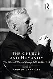 The church and humanity : the life and work of George Bell, 1883-1958