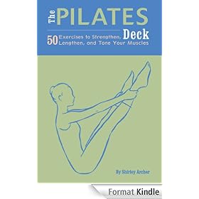 Pilates Deck: 50 Exercises to Strengthen Lengthen, and Tone Your Muscles