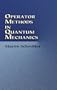 Operator Methods in Quantum Mechanics (Dover Books on Physics)