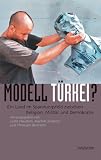 Produkt-Bild: Modell T&uuml;rkei?: Ein Land im Spannungsfeld zwischen Religion, Milit&auml;r und Demokratie