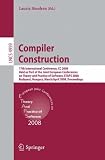 Compiler Construction: 17th International Conference, CC 2008, Held as Part of the Joint European Conferences on Theory and Practice of Software, ETAPS ... (Lecture Notes in Computer Science)