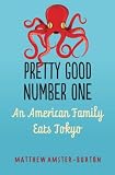 Pretty Good Number One: An American Family Eats Tokyo