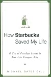How Starbucks Saved My Life: A Son of Privilege Learns to Live Like Everyone Else