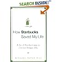 How Starbucks Saved My Life: A Son of Privilege Learns to Live Like Everyone Else
