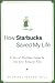 How Starbucks Saved My Life: A Son of Privilege Learns to Live Like Everyone Else