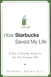 How Starbucks Saved My Life: A Son of Privilege Learns to Live Like Everyone Else