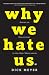 Why We Hate Us: American Discontent in the New Millennium (Kindle Edition)