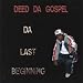 Deed Da Gospel-Da Last Beginning