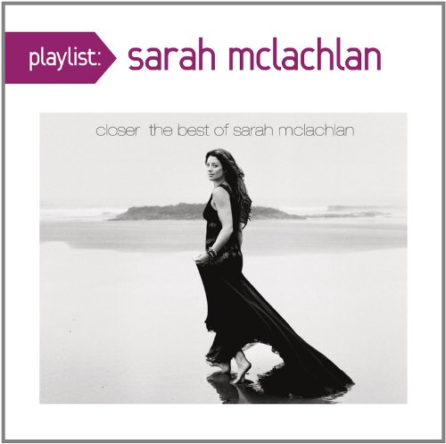 Sarah McLachlan - Playlist: Very Best Of Sarah Mclachlan - Zortam Music