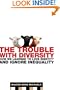 The Trouble with Diversity: How We Learned to Love Identity and Ignore Inequality