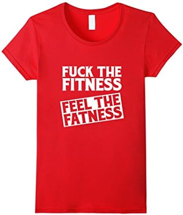 Women's Fck The Fitness Feel The Fatness T-Shirt Small Red