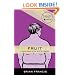 Fruit: A novel about a boy and his nipples