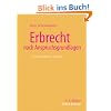 Erbrecht nach Anspruchsgrundlagen (Recht in der Praxis)