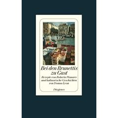 Bei den Brunettis zu Gast: Rezepte von Roberta Pianaro und kulinarische Geschichten von Donna Leon