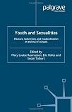 Youth and Sexualities: Pleasure, Subversion, and Insubordination In and Out of Schools