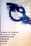 Einsteins Traum. Expeditionen an die Grenzen der Raumzeit - Stephen W. Hawking