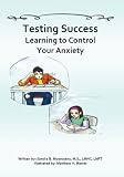 Testing Success: Learning to Control Your Anxiety