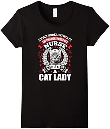 Women's Never Underestimate A Nurse Who Is A Cat Lady T-Shirt XL Black