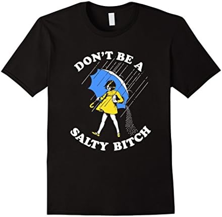 Men's Salty Bitch T-Shirt | Don't Be A Salty Bitch Shirt Medium Black