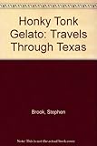 Honkytonk gelato : travels through Texas