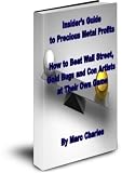 The Insider's Guide to Precious Metal Profits