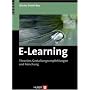 E-Learning. Theorien, Gestaltungsempfehlungen und Forschung