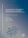 Encylopedia [i.e. Encyclopedia] of ocean sciences : measurement techniques, sensors and platforms
