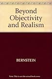 Beyond objectivism and relativism : science, hermeneutics, and praxis