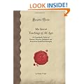 The Secret Teachings of All Ages: An Encyclopedic Outline of Masonic, Hermetic, Qabbalistic and Rosicrucian Symbolical Philosophy (Forgotten Books)