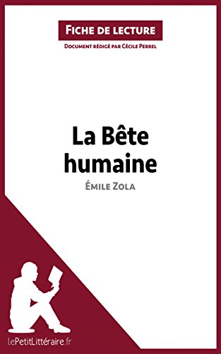 La Bête humaine de Émile Zola (Fiche de lecture): Résumé complet et analyse détaillée de l'oeuvre (French Edition)