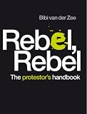 Rebel, Rebel - The Protestor's Handbbook