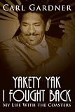 Yakety Yak I Fought Back: My Life With the Coasters
