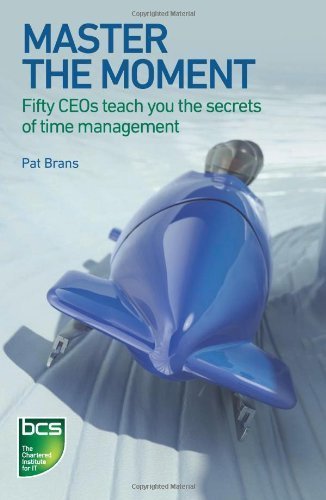 Master the Moment: Fifty CEOs Teach You the Secrets of Time Management by Pat Brans (2011-01-02)