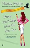 Have Your Cake and Kill Him Too: A Blackbird Sisters Mystery (Blackbird Sisters Mysteries)