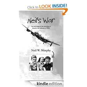 Neil's War: One boy's story of his evacuation to Ireland at the outbreak of WWII