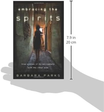 Embracing the Spirits: True Stories of My Encounters With the Other Side