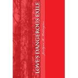 Love's Dangerous Exile ~ Jerilynn R. Watlington