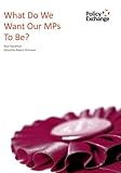 What do we want our MPs to be?