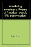 A festering sweetness : poems of American people