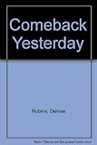 Come back yesterday