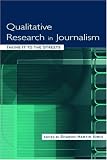 Qualitative Research in Journalism: Taking It to the Streets (Lea's Communication Series)