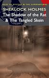 Sherlock Holmes - The Shadow of the Rat & The Tangled Skein (Mystery & Supernatural) (Tales of Mystery & the Supernatural)